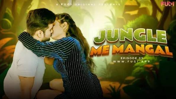 Jungal Mein Mangal Ep02 2023 Hindi Fugi Web Series HD
